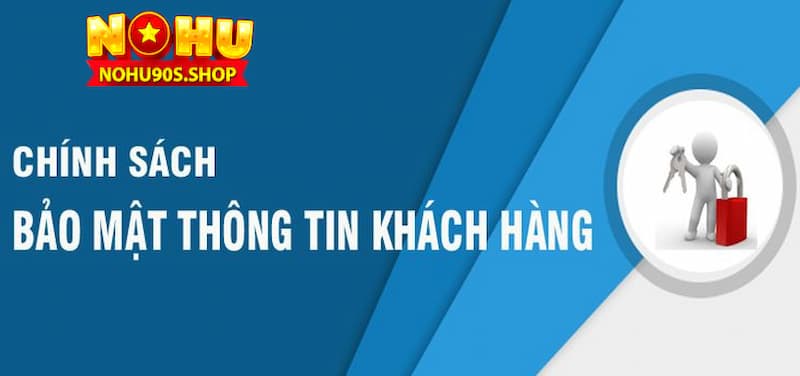 Tại sao cần phải có chính sách bảo mật nohu90